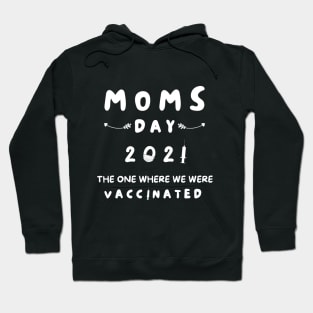 MOMS DAY 2021 VACCINATED QUOTES Hoodie